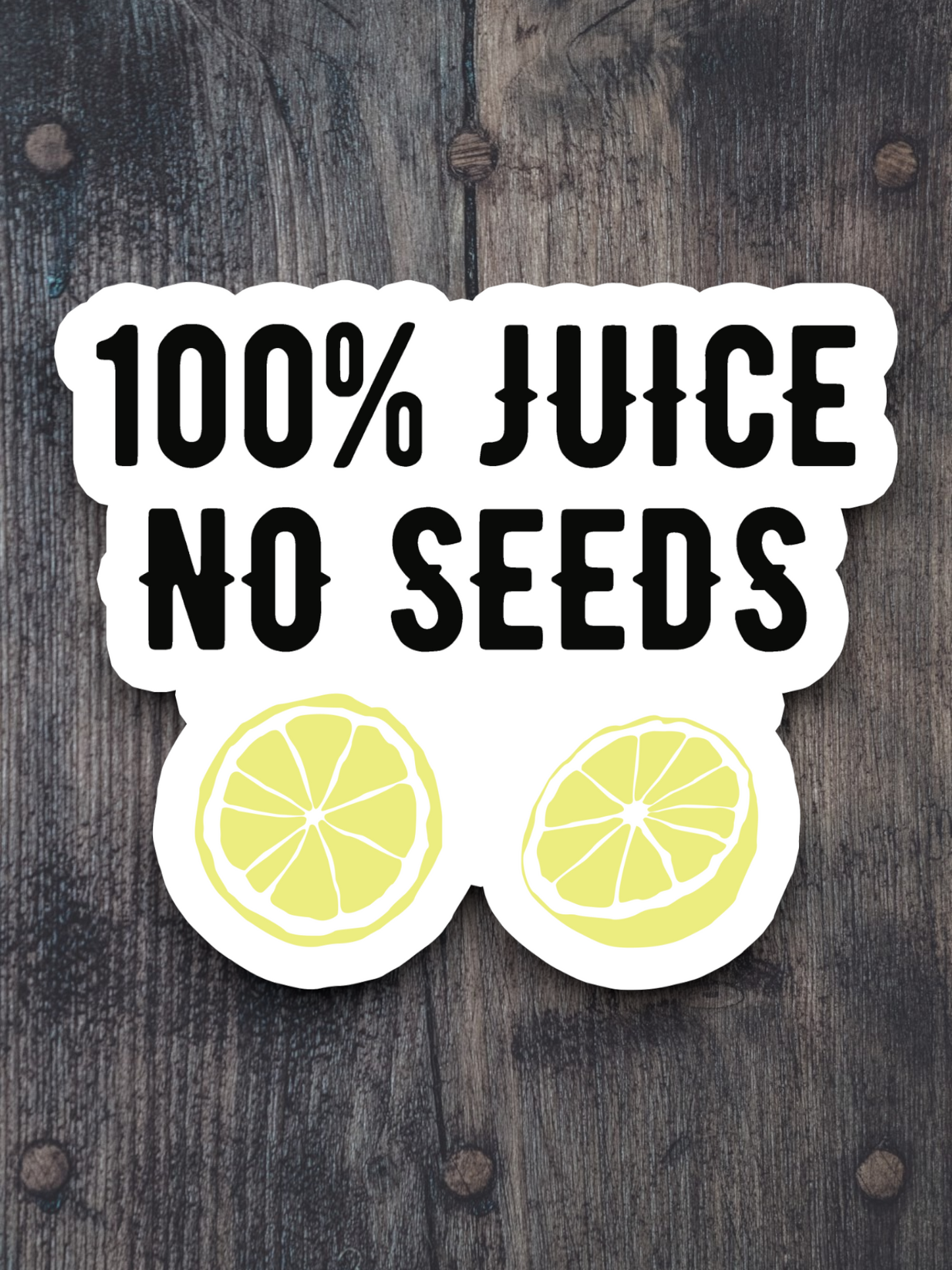 100 Percent Juice No Seeds Sticker