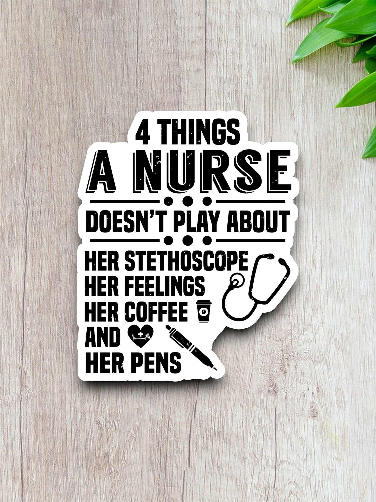 4 Things a Nurse Doesn't Play About Sticker