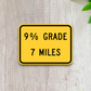 9% grade 7 miles ahead United States Road Sign Sticker