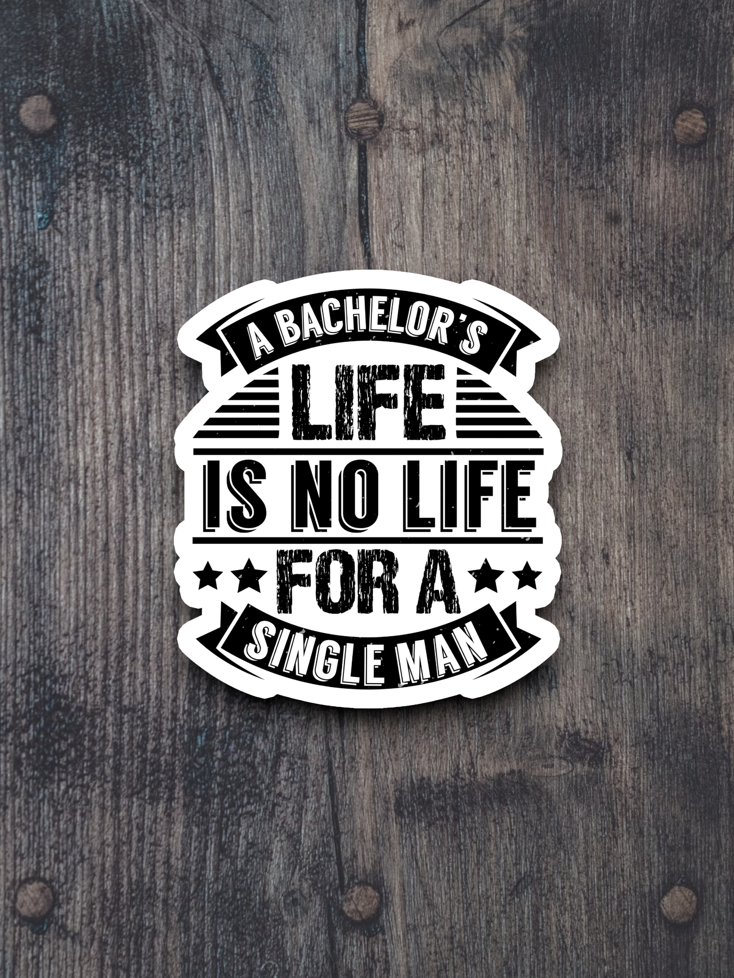A Bachelor's Life is No Life for a Single Man - Family Sticker