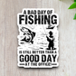 A Bad Day of Fishing is Still Better Than Travel Sticker
