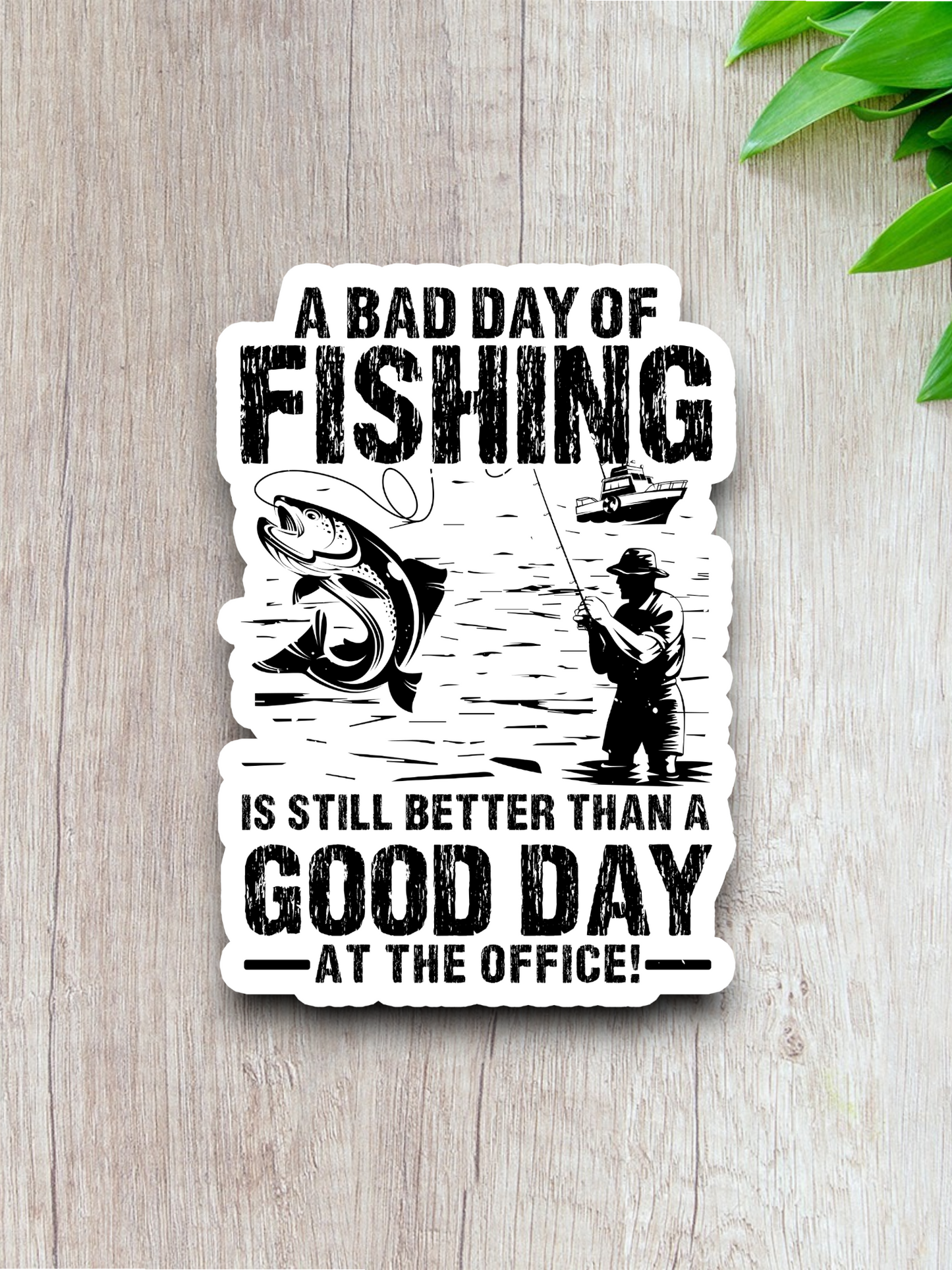 A Bad Day of Fishing is Still Better Than Travel Sticker