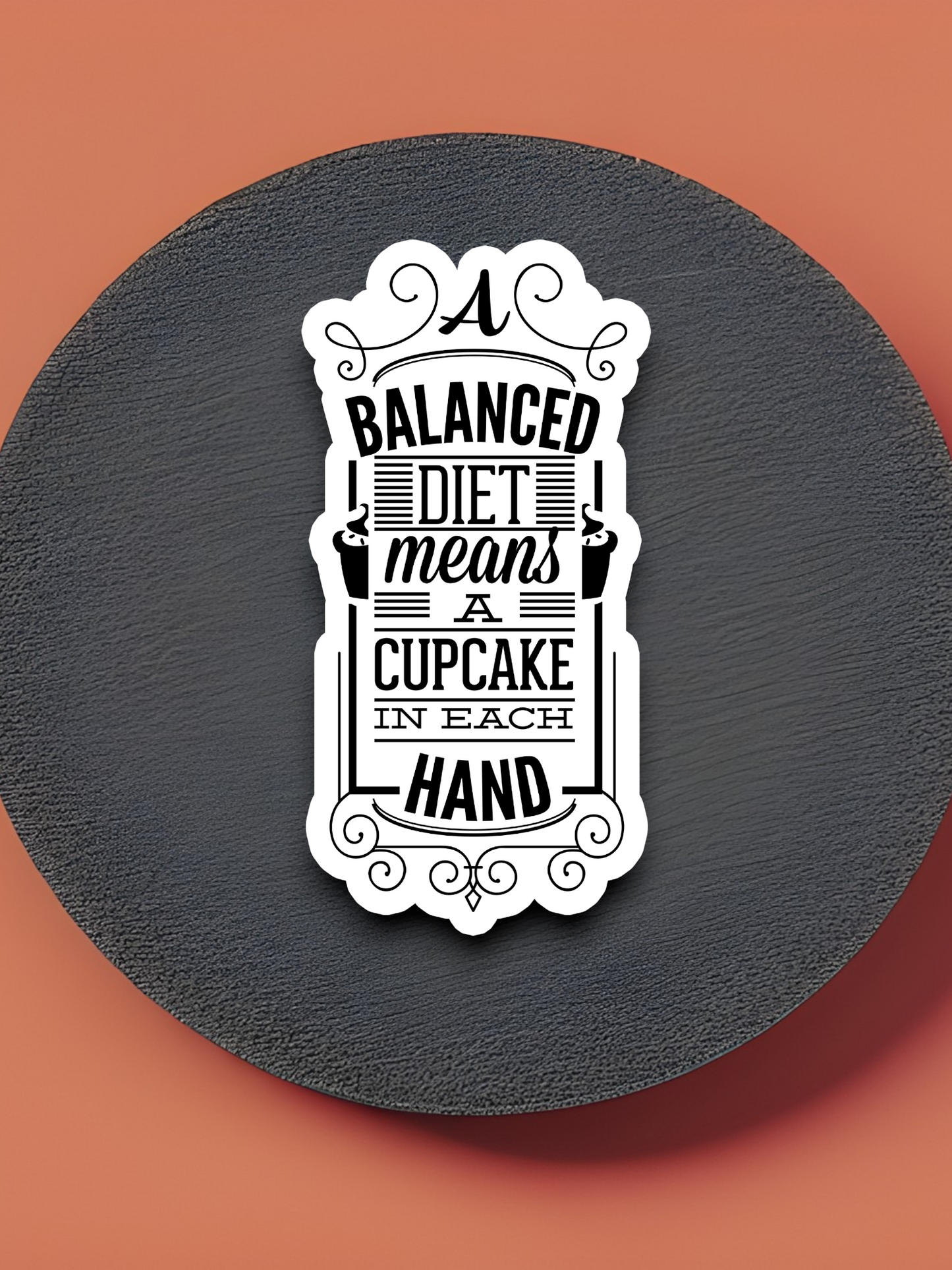 A Balanced Diet Means a Cupcake in Each Hand - Food Sticker