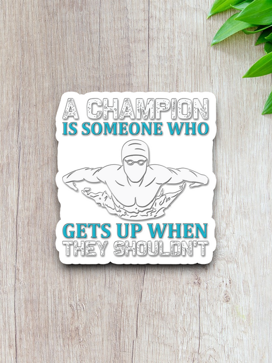 A Champion is Someone Who Get Up Sticker