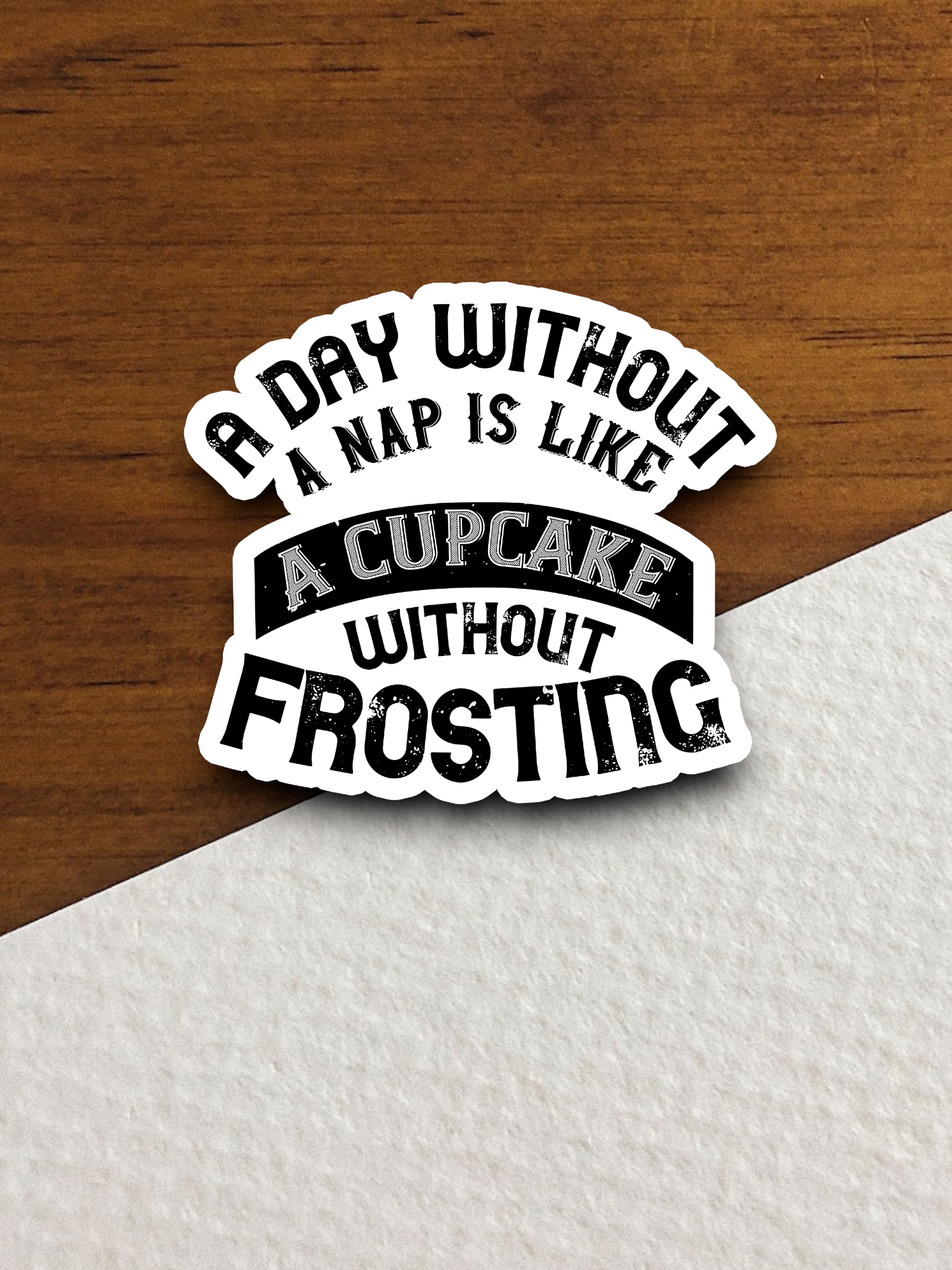 A Day Without A Nap Is Like a Cupcake Without Frosting Sticker
