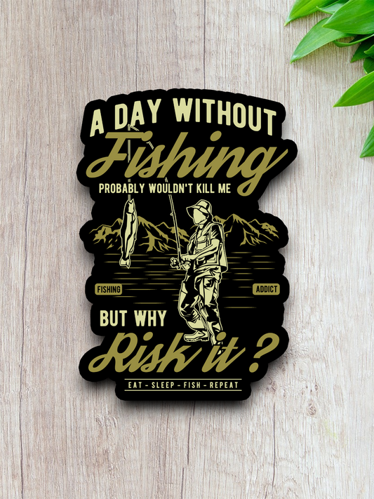 A Day Without Fishing Sticker