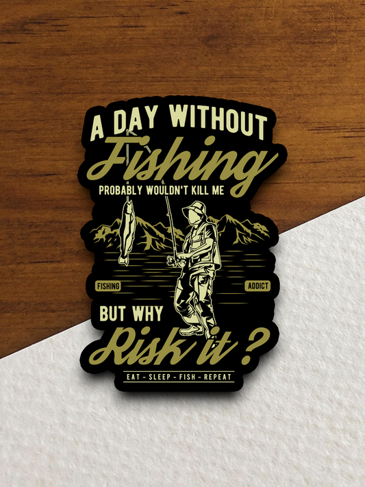 A Day Without Fishing Sticker