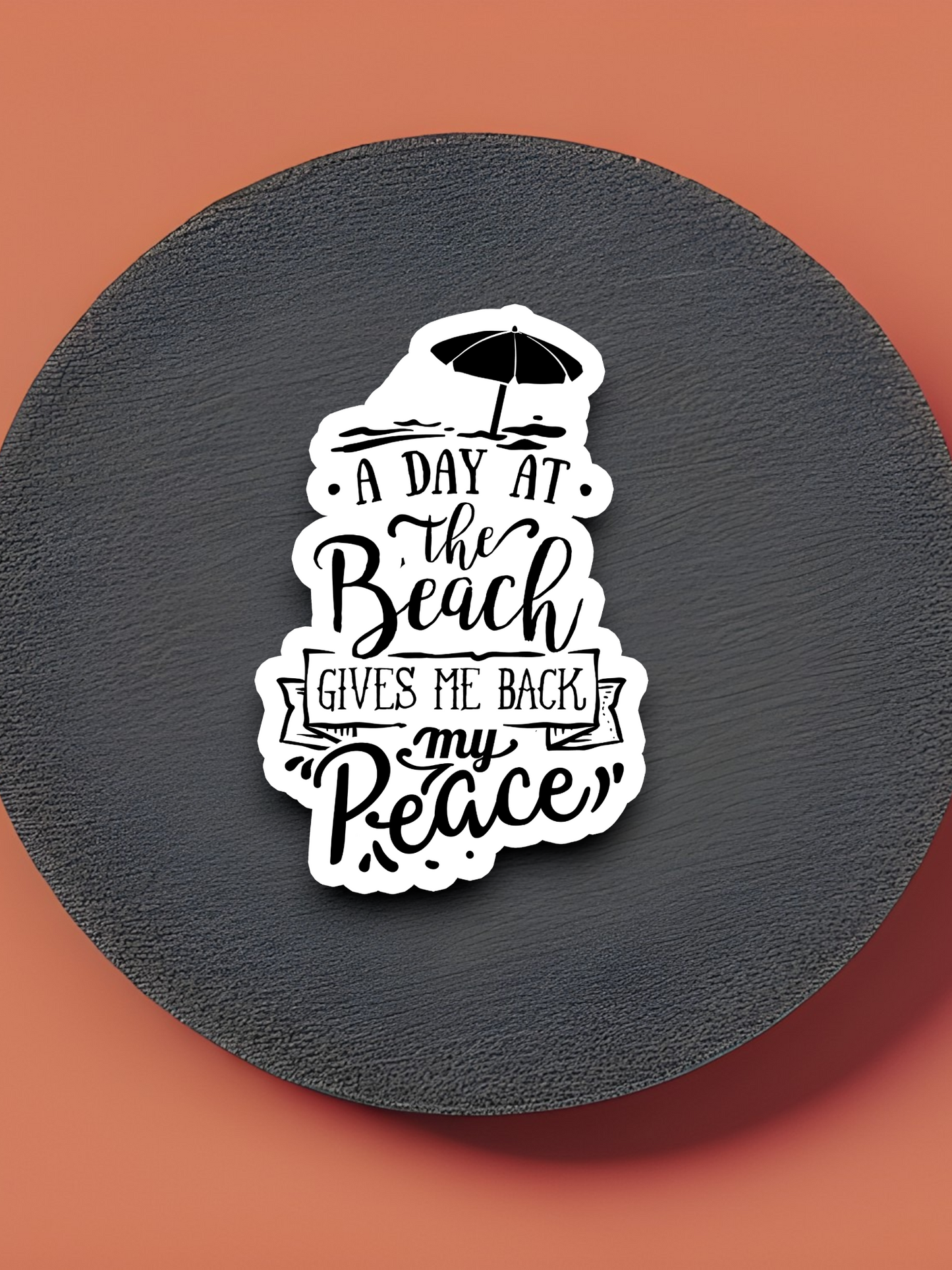 A Day at the Beach Gives Me Back My Peace - Travel Sticker