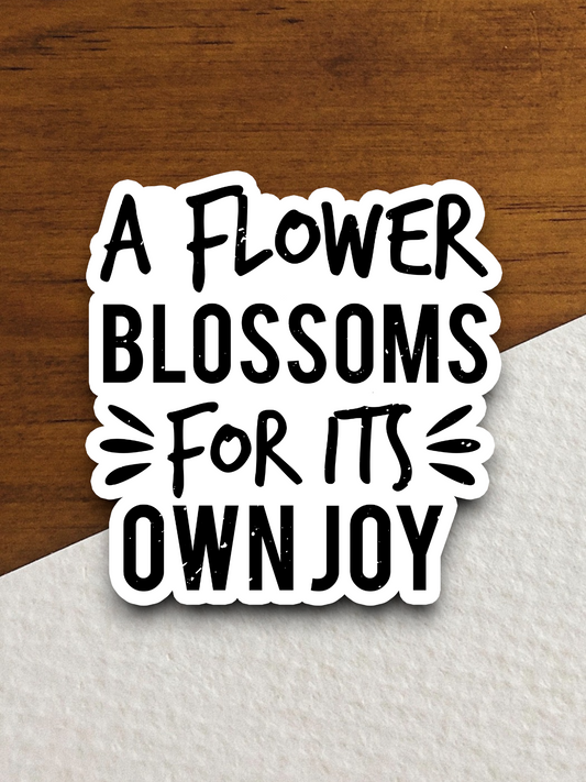 A Flower Blossoms For Its Own Joy - Funny Sticker