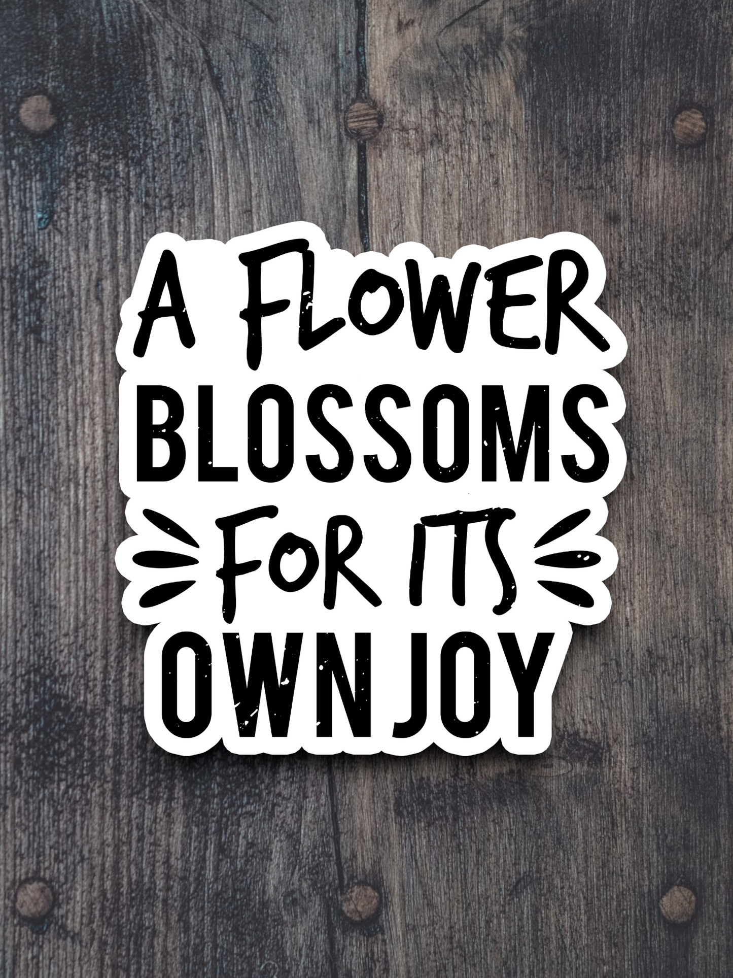 A Flower Blossoms For Its Own Joy - Funny Sticker