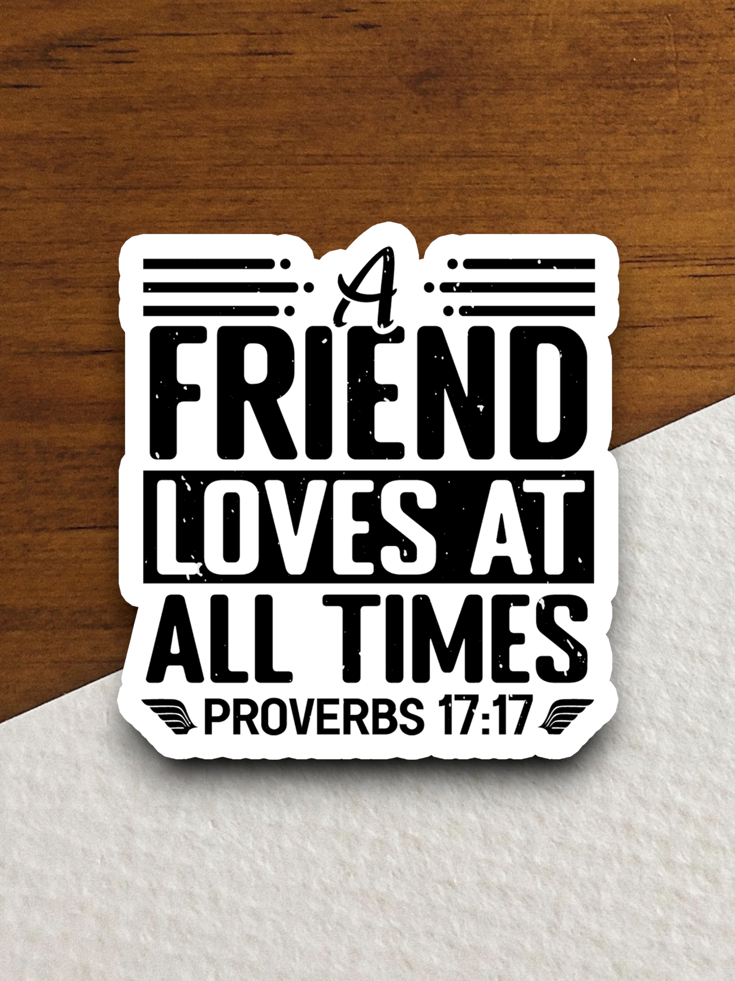 A Friend Loves at All Times - Faith Sticker