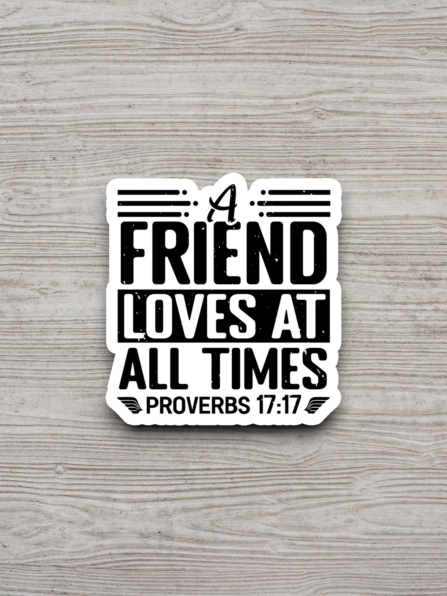 A Friend Loves at All Times Version 1 - Faith Sticker