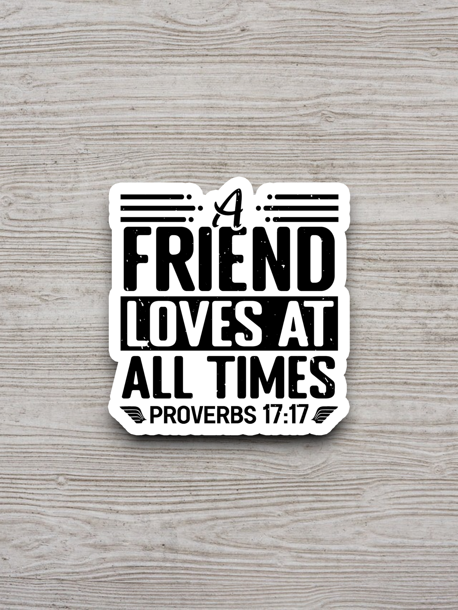 A Friend Loves at All Times Version 1 - Faith Sticker