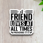 A Friend Loves at All Times - Faith Sticker