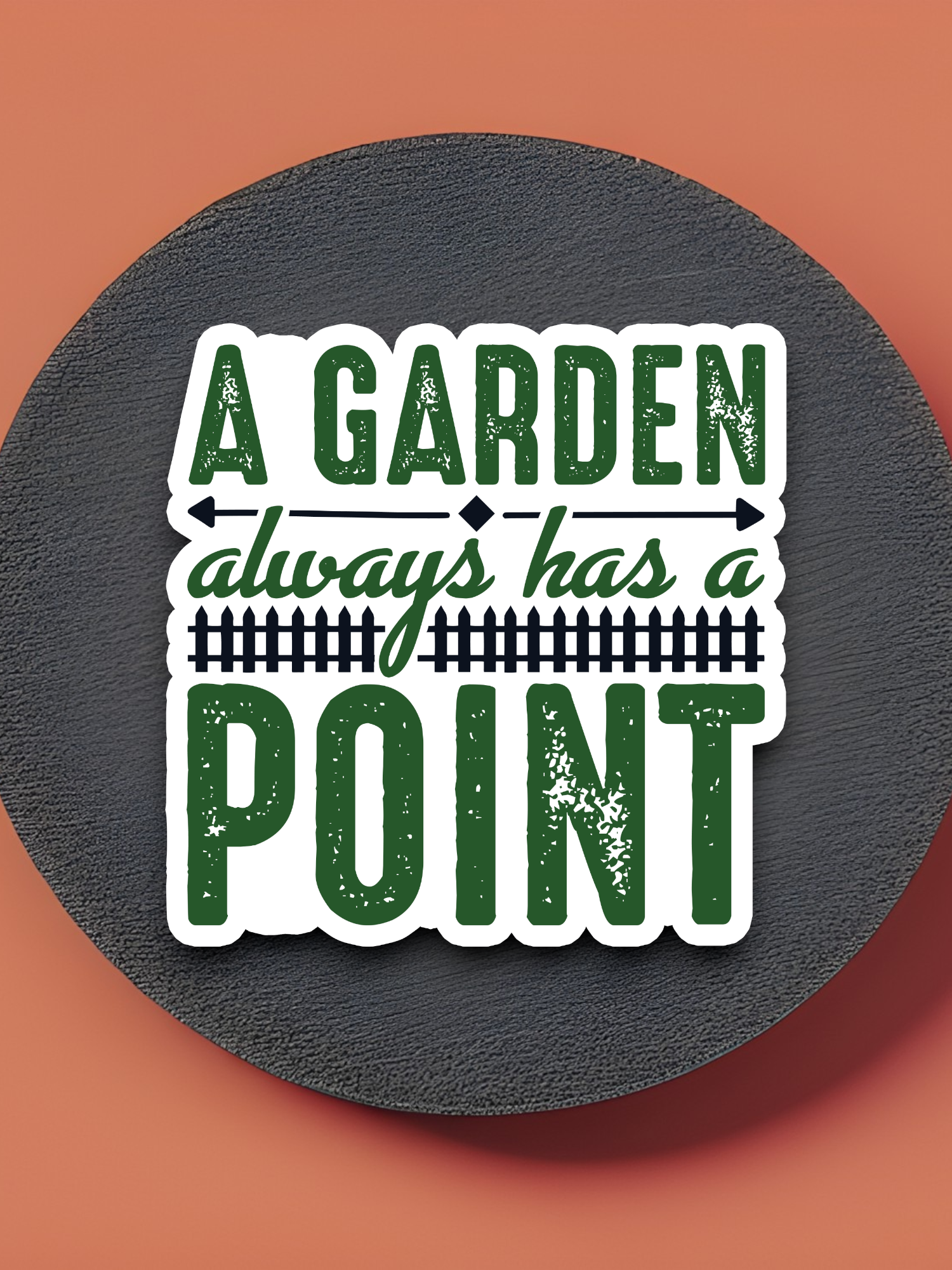 A Garden Always Has a Point Sticker