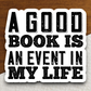 A Good Book Is An Event In My Life Sticker