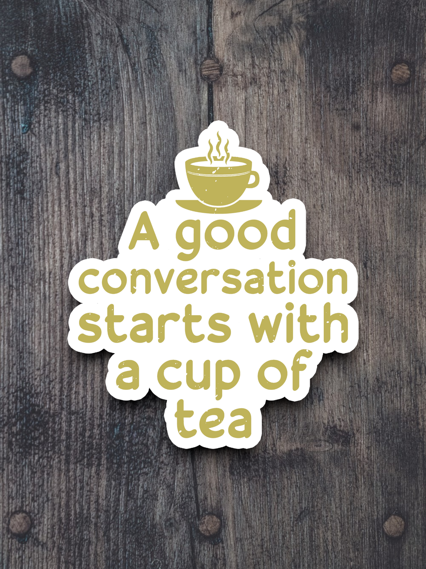 A Good Conversation Starts with a Cup of Tea Sticker