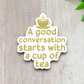 A Good Conversation Starts with a Cup of Tea Sticker