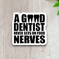 A Good Dentist Never Gets On Your Nerves Sticker