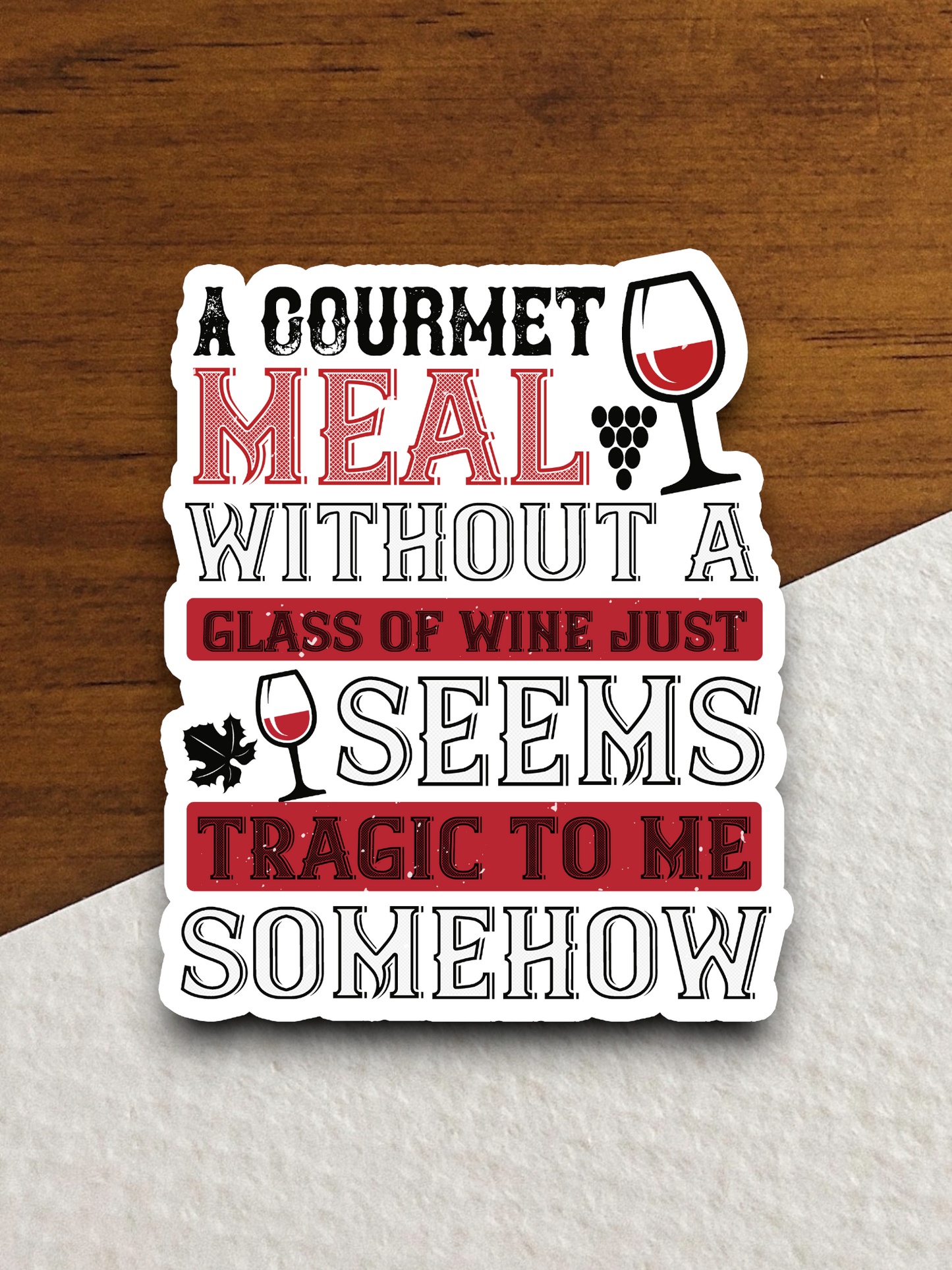 A Gourmet Meal without a Glass of Wine Sticker