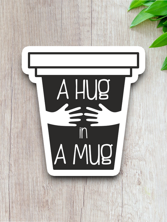 A Hug in a Mug - Funny Coffee Sticker
