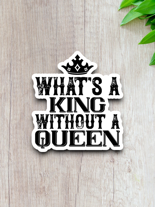 A King Without A Queen Sticker