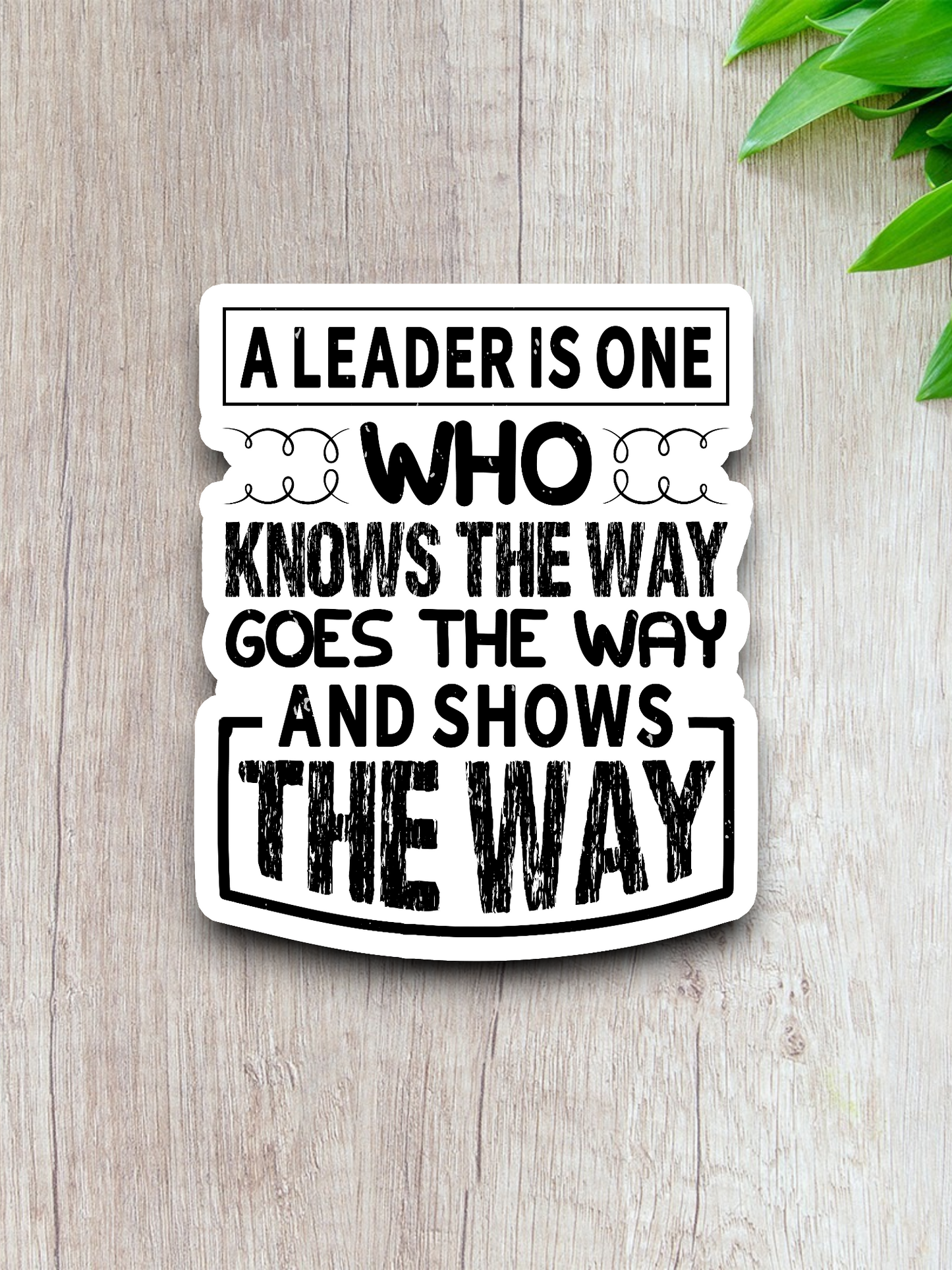 A Leader is One Who Knows the Best Way Sticker