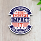 A Life Is Not Important Except In The Impact It Has On Other Lives Sticker