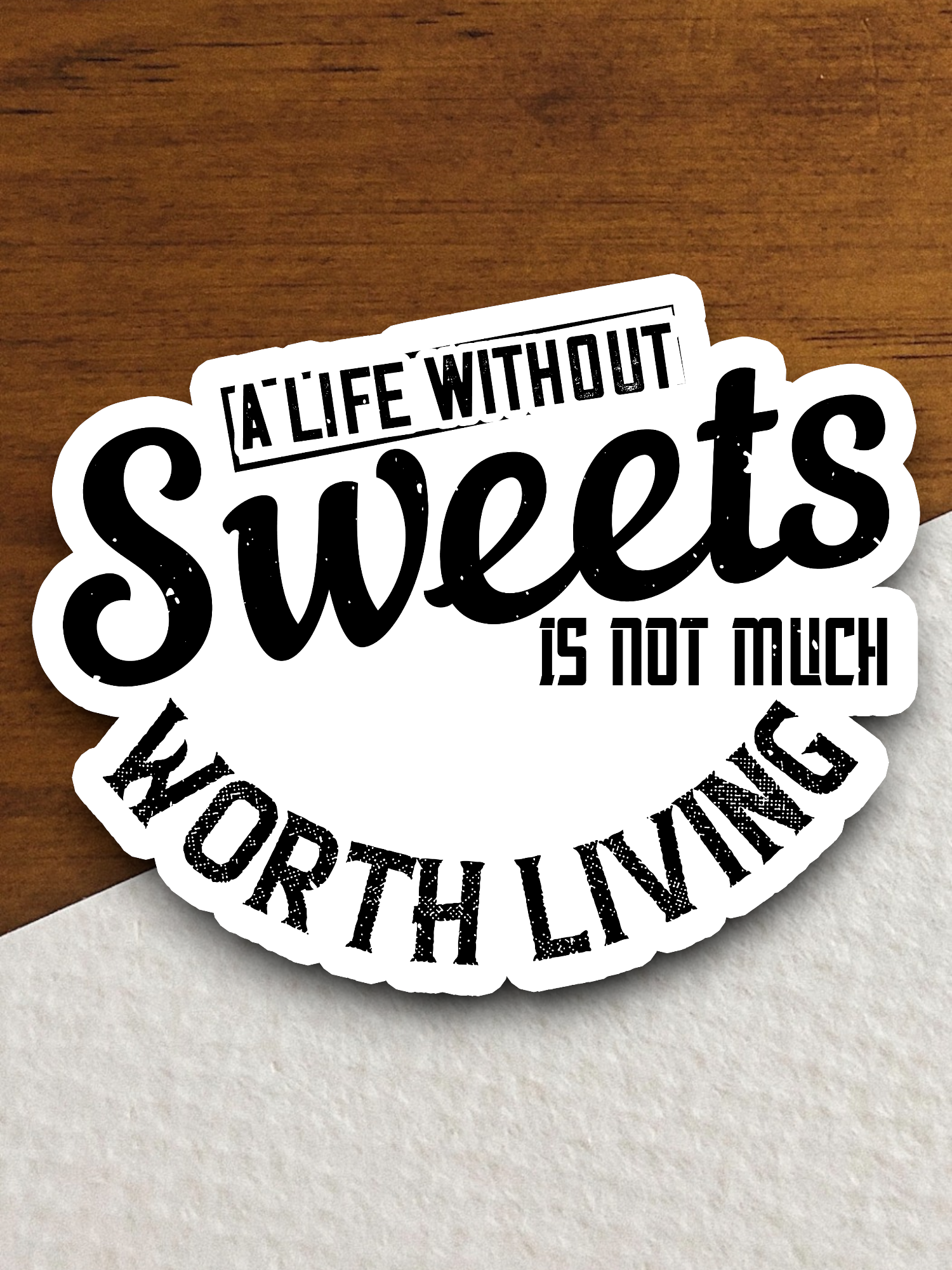 A Life Without Sweets Is Not Much Worth Living Sticker