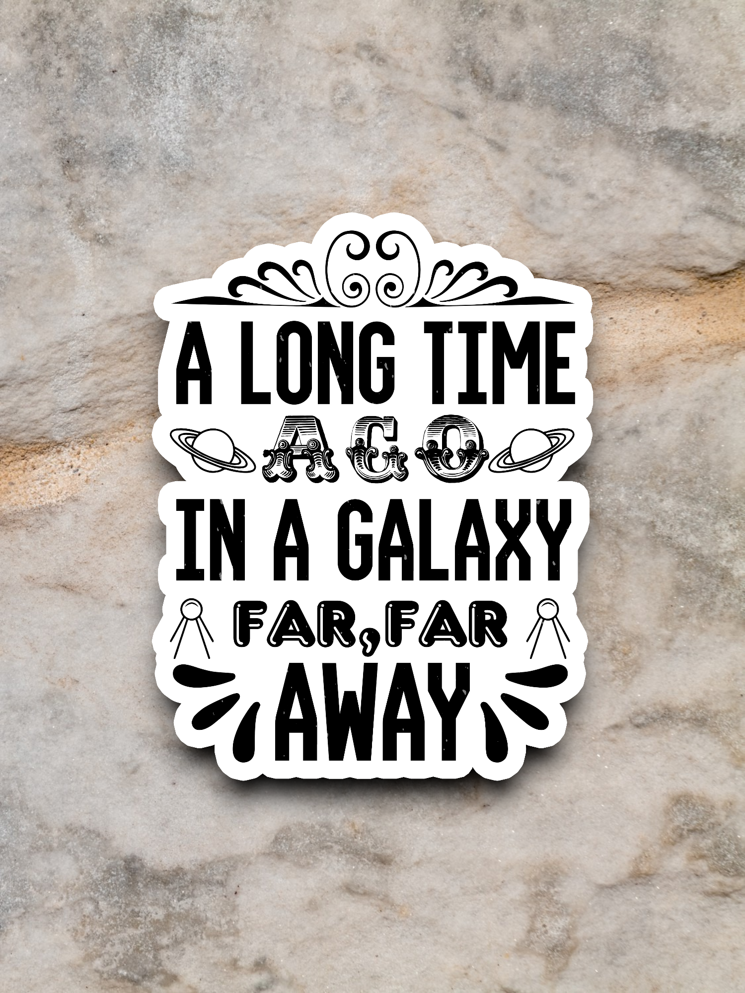 A Long Time Ago in a Galaxy Far Far Away Sticker