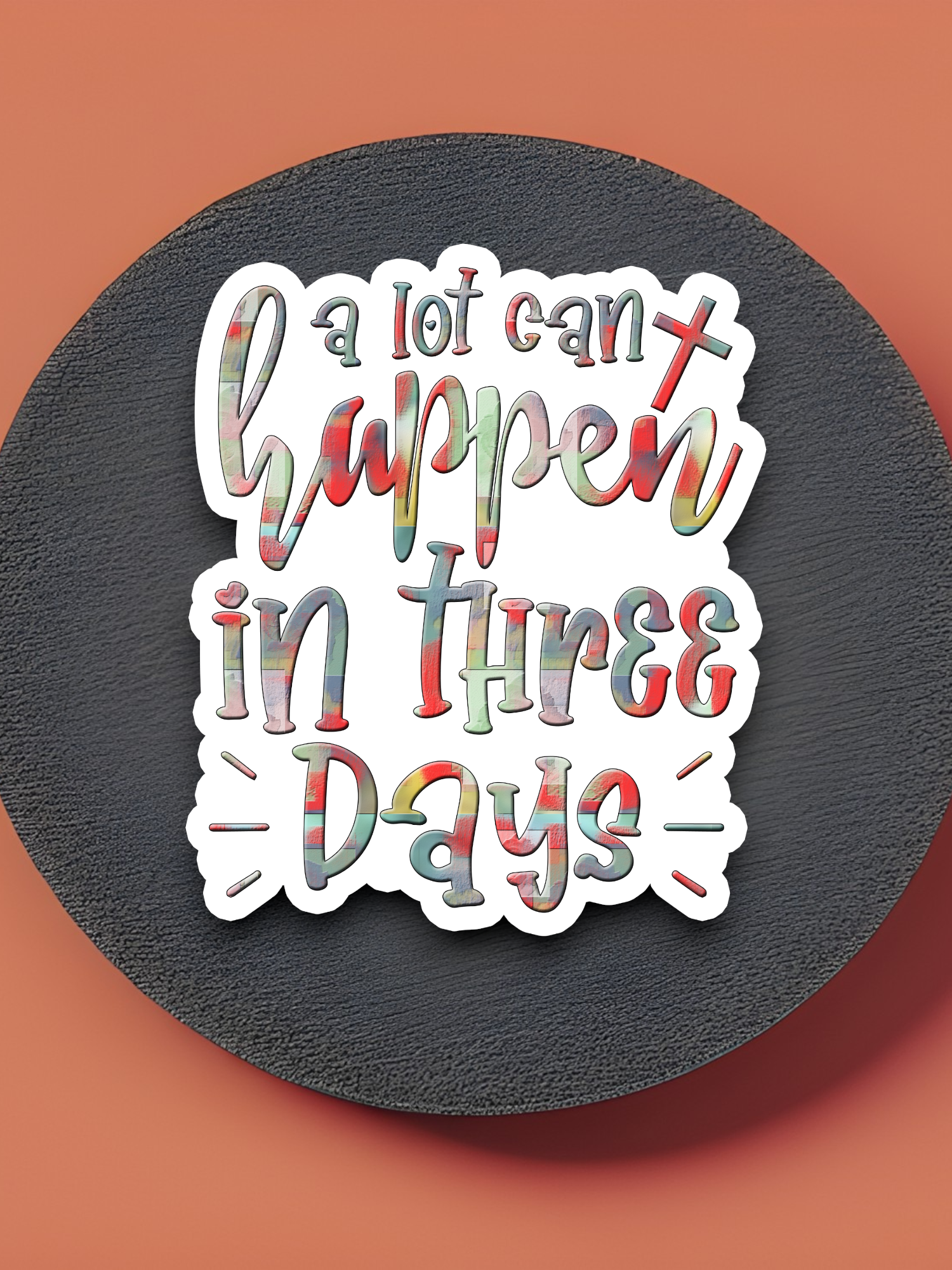 A Lot Can Happen In Three Days - Faith Sticker