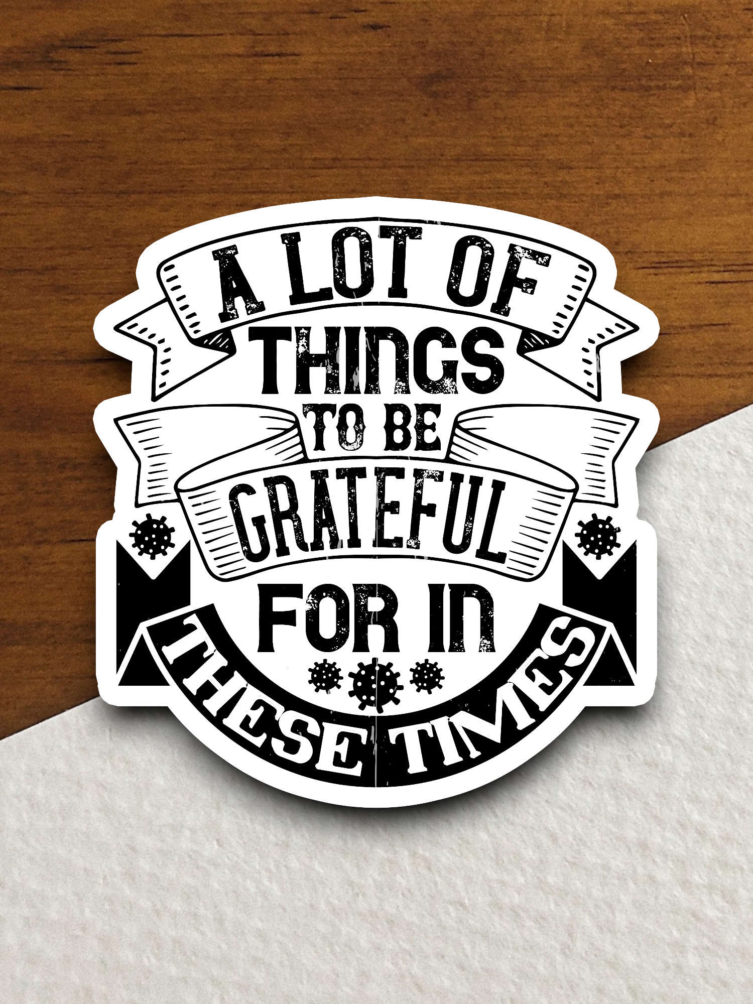 A Lot Of Things To Be Grateful For In These Times Sticker