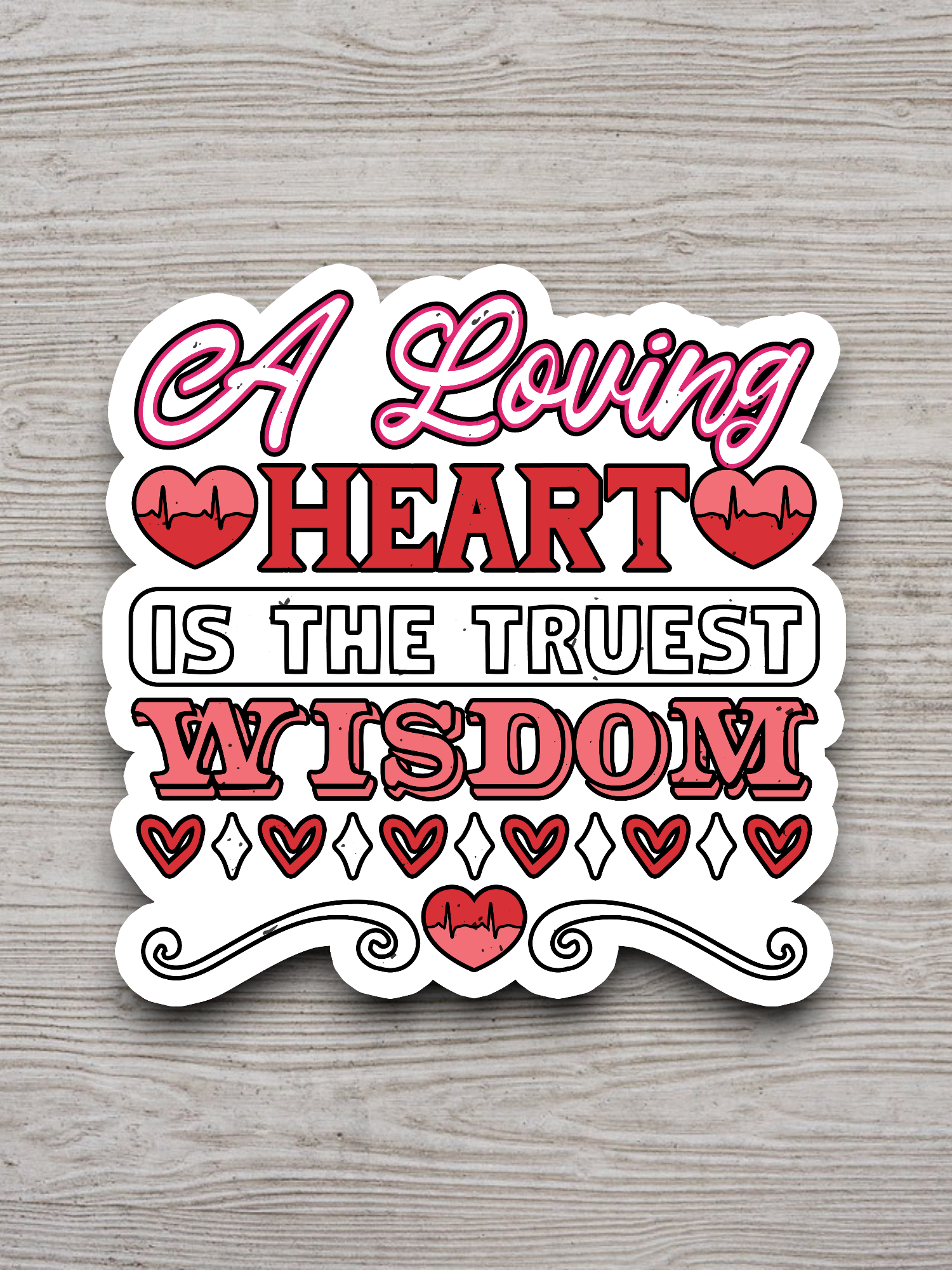A Loving Heart is the Truest Wisdom Sticker