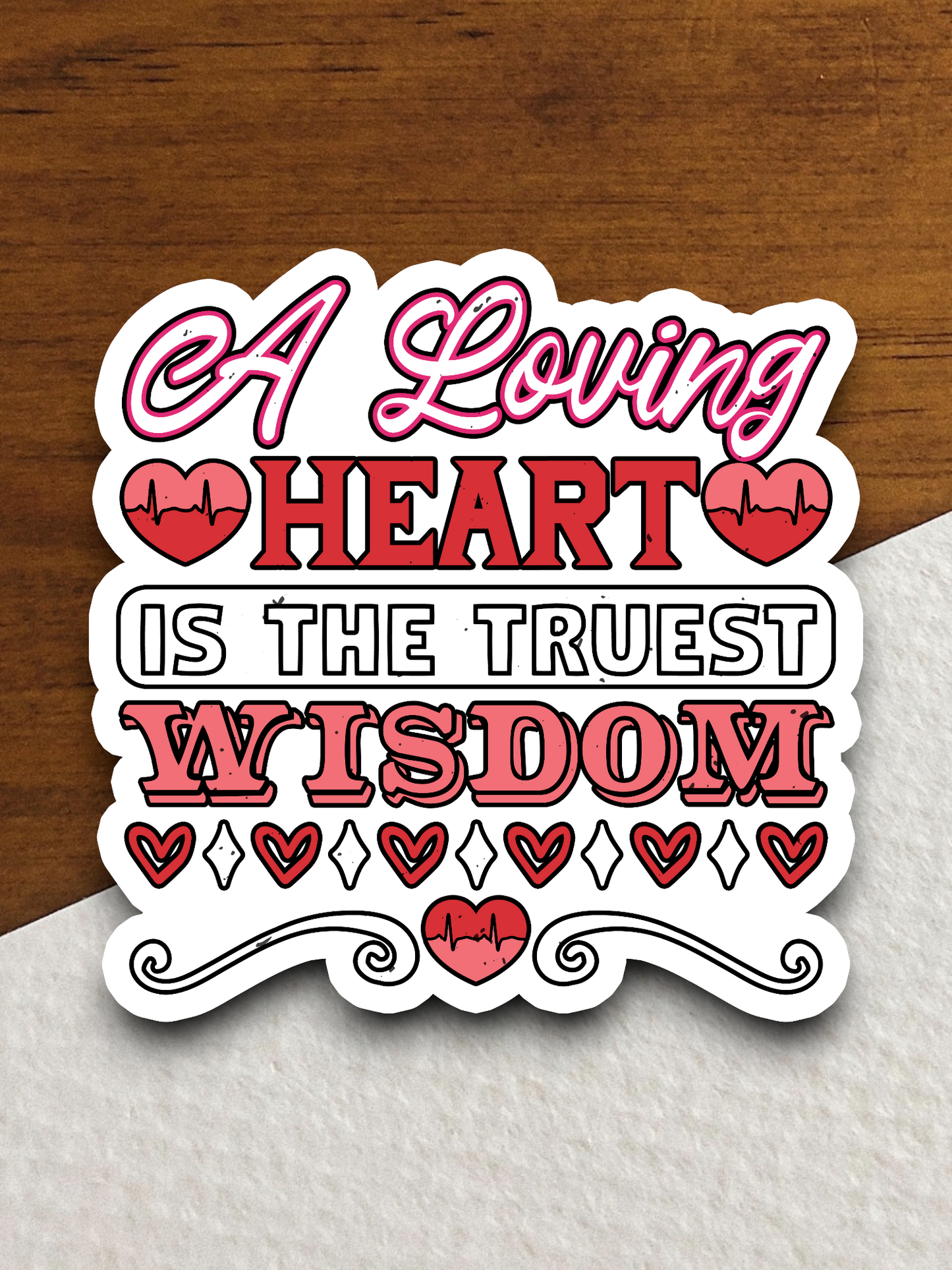 A Loving Heart is the Truest Wisdom Sticker