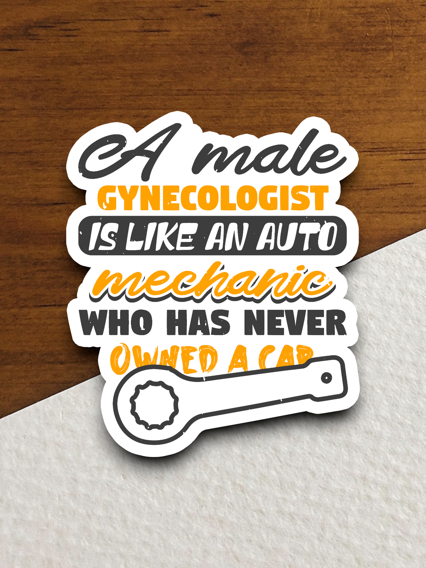 A Male Gynecologist Is Like An Auto Mechanic Sticker