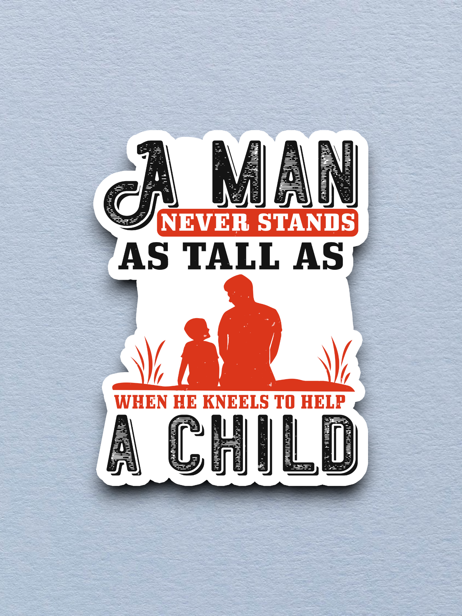 A Man Never Stands As Sticker
