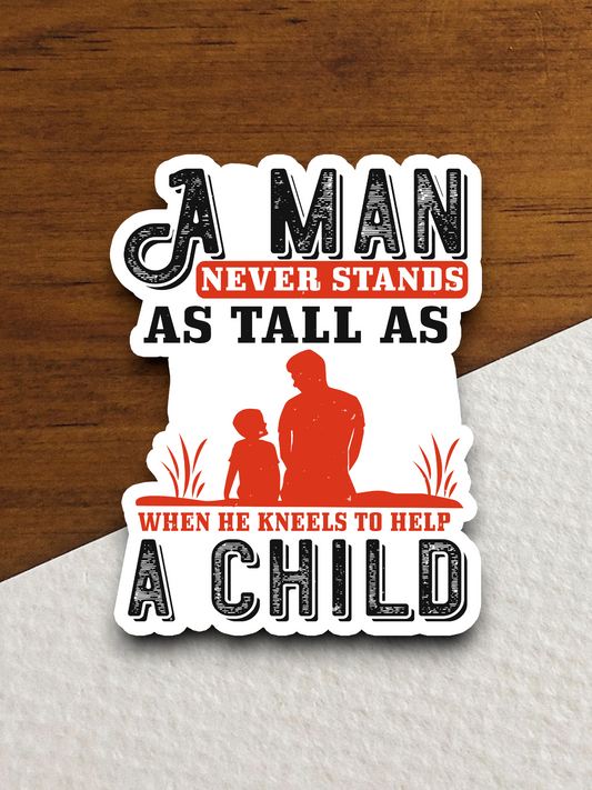 A Man Never Stands As Sticker