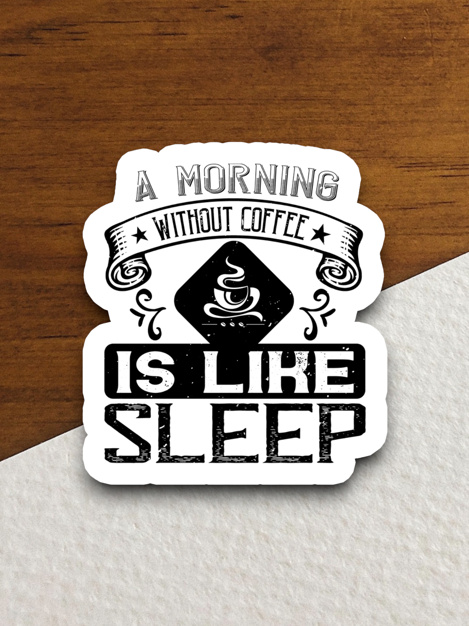A Morning Without Coffee is Like Sleep Version 1 - Coffee Sticker