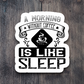 A Morning Without Coffee is Like Sleep Version 1 - Coffee Sticker