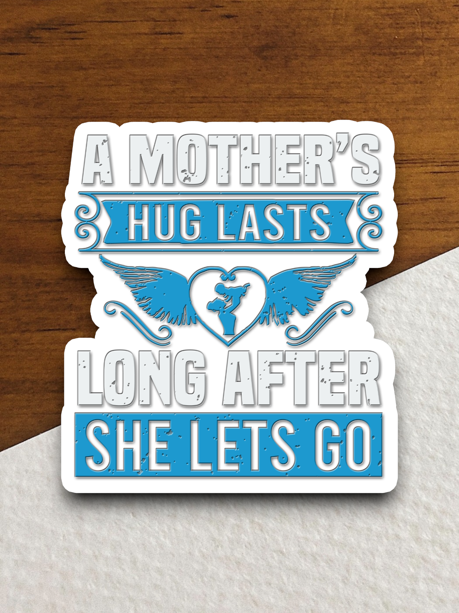 A Mother's Hug Lasts Long After She Lets Go Sticker