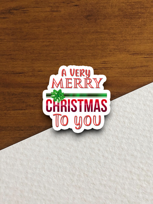 A Very Merry Christmas To You Sticker