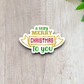 A Very Merry Christmas To You Sticker