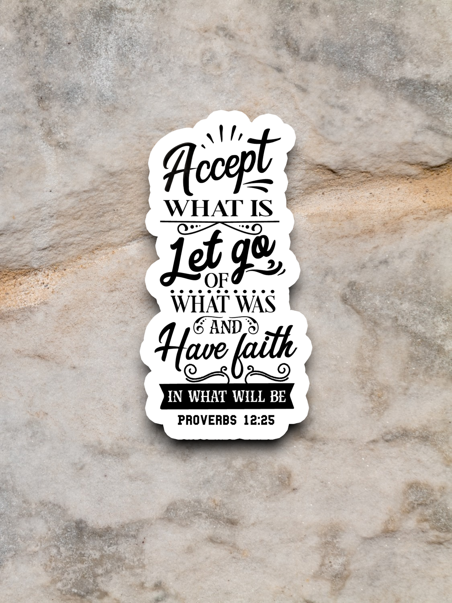 Accept What is Let Go of What Was and Have Faith Version 2 - Faith Sticker