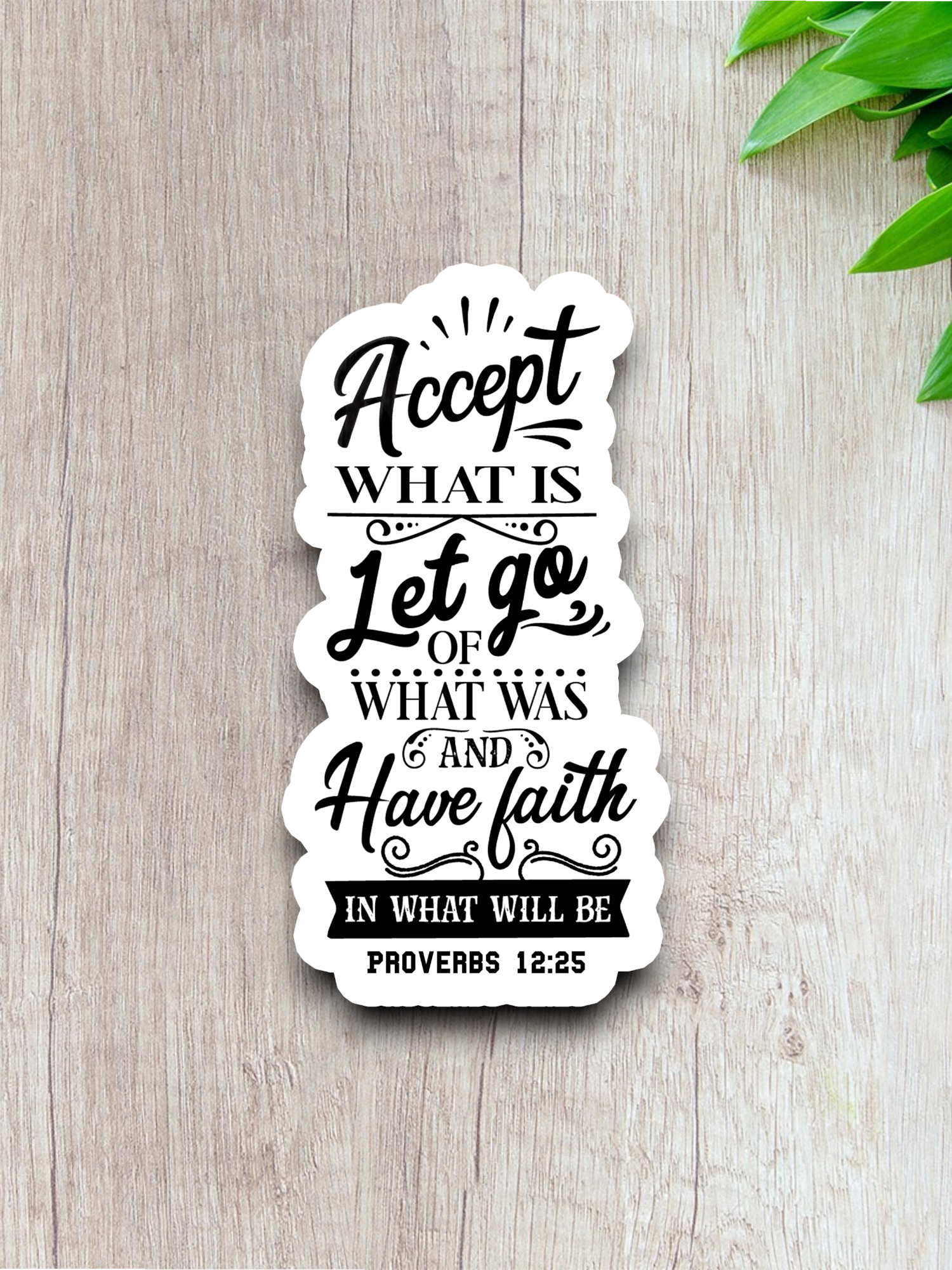 Accept What is Let Go of What Was and Have Faith - Faith Sticker