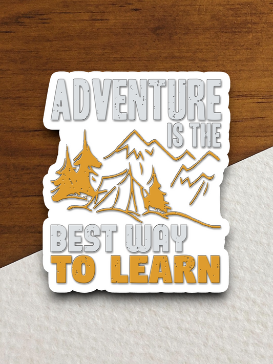 Adventure is the Best Way to Learn Sticker