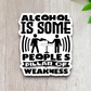 Alcohol is Some People's Pillar of Weakness Sticker