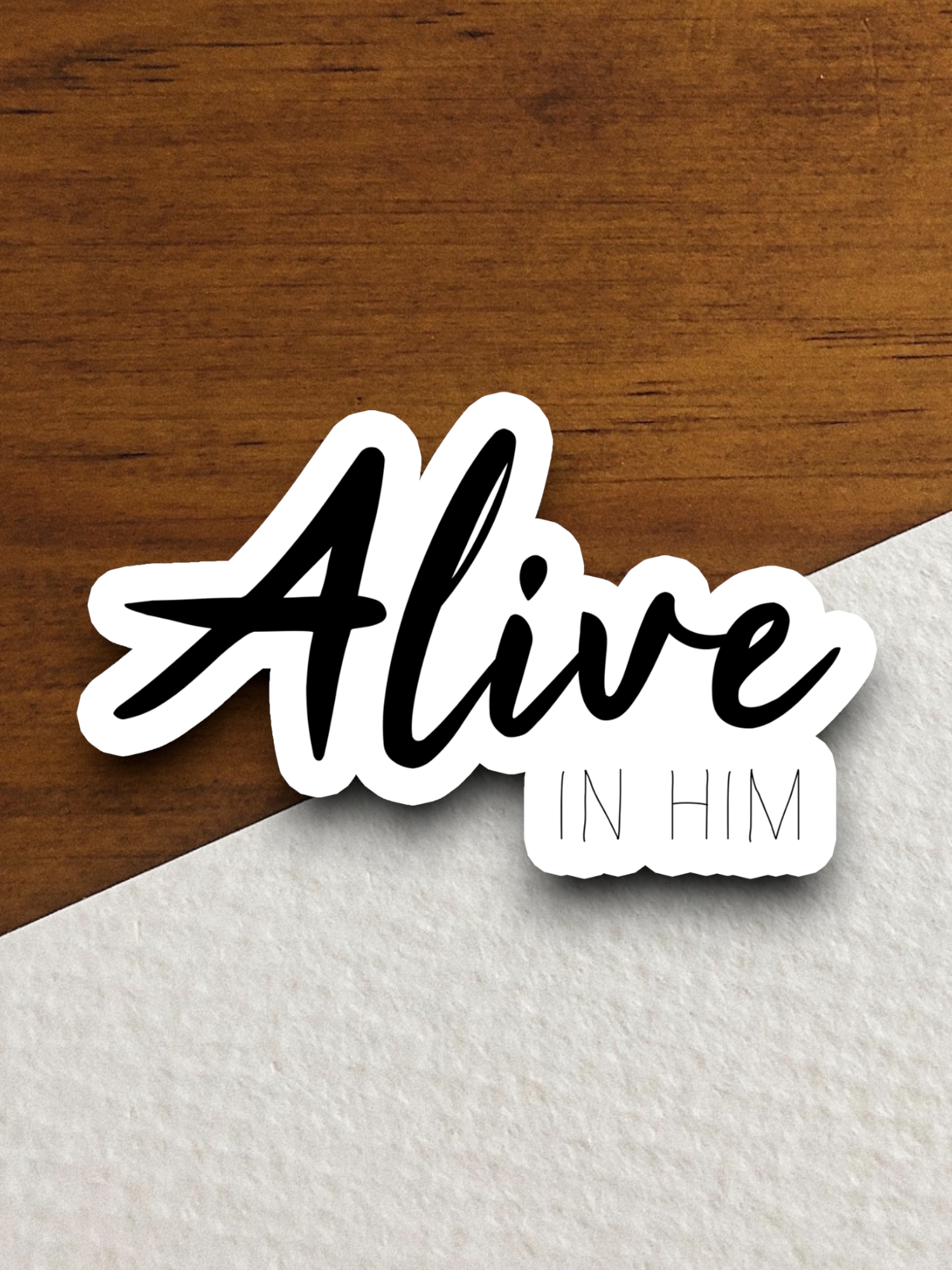 Alive in Him - Faith Sticker