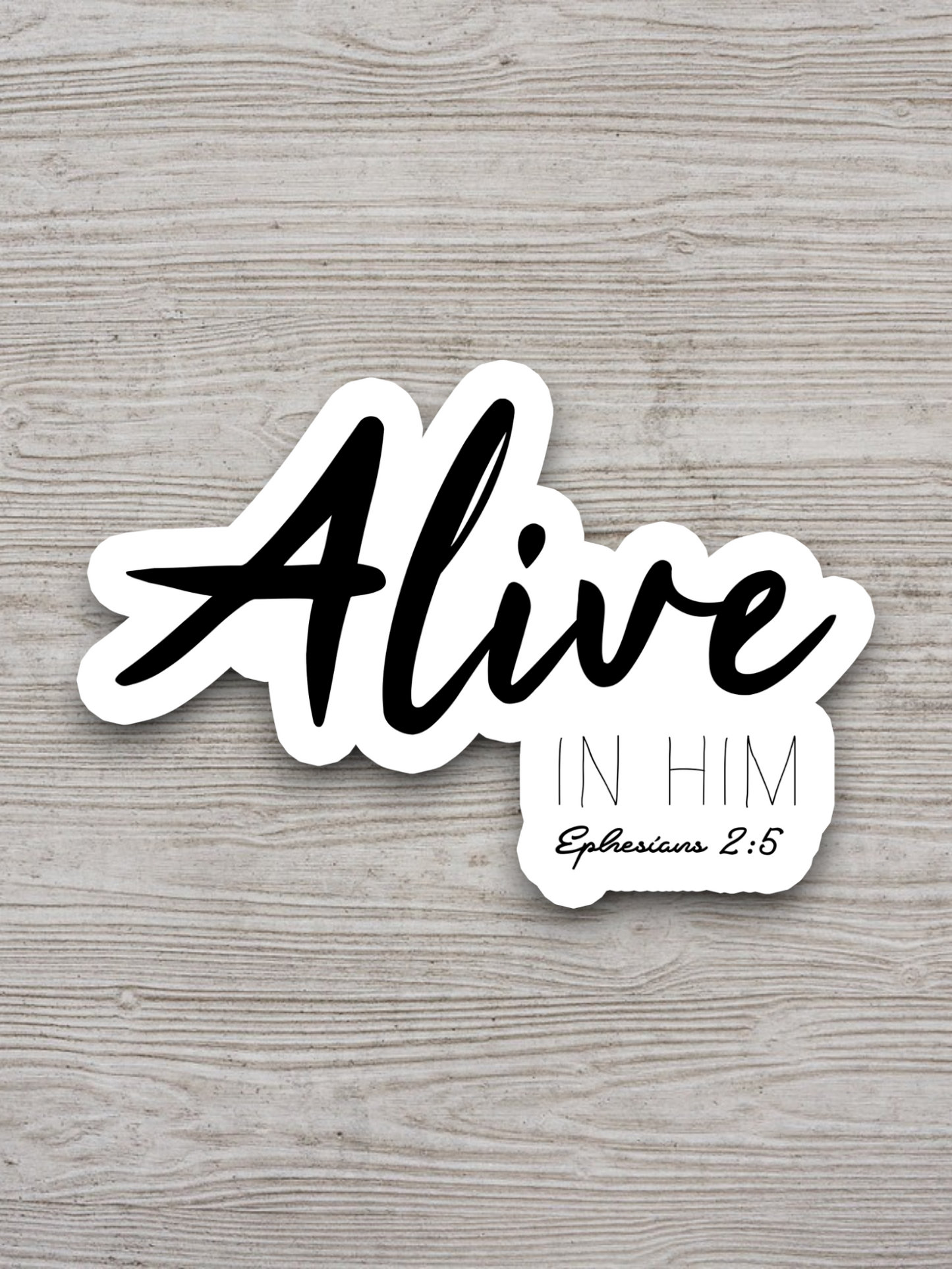 Alive in Him Version 2 - Faith Sticker