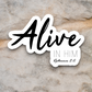 Alive in Him Version 2 - Faith Sticker
