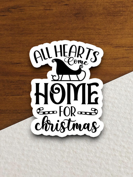 All Hearts Come Home for Christmas - Holiday Sticker